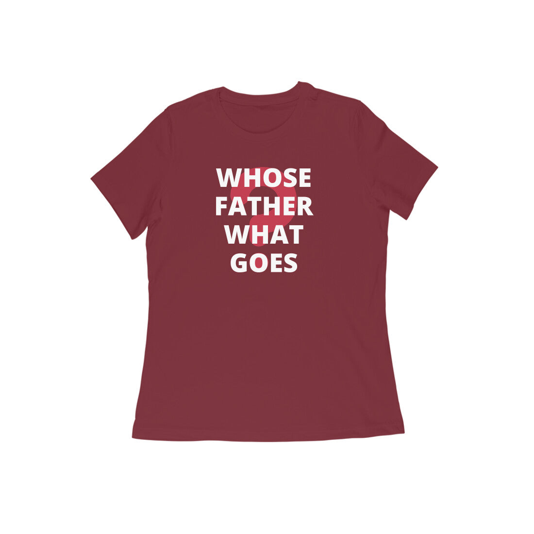 WHOSE FATHER WHAT GOES WOMEN'S COLLECTION